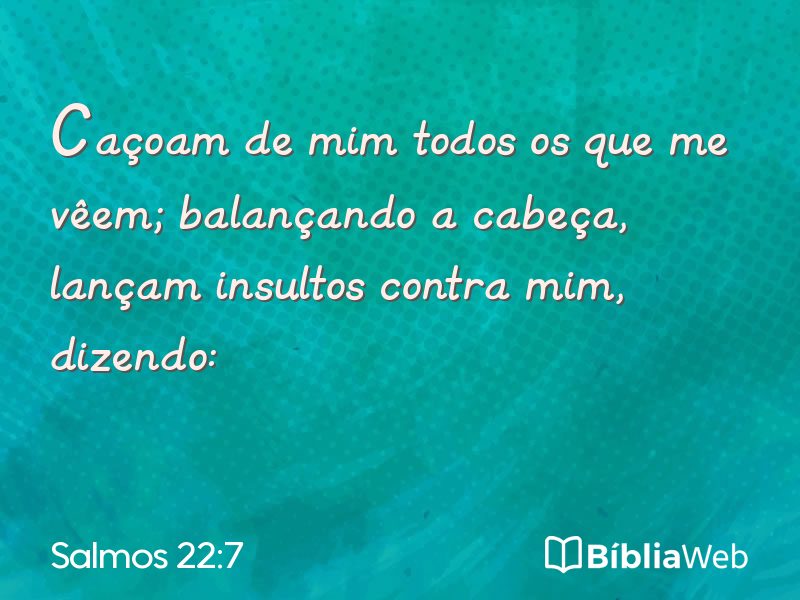 Salmos 22:7 em imagem para compartilhar