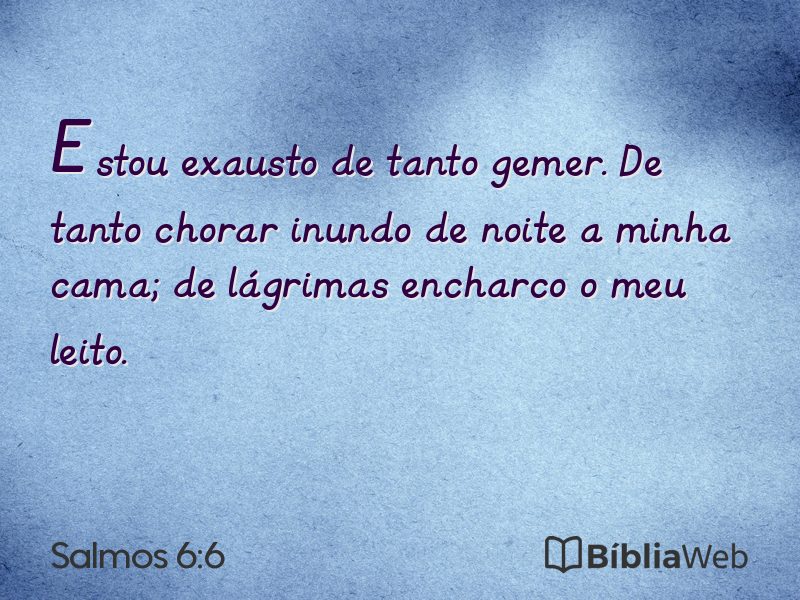 Salmos 6:6 em imagem para compartilhar