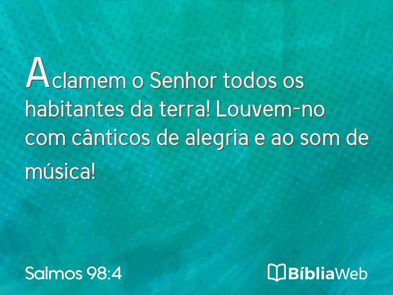 Salmos 98:4 em imagem para compartilhar