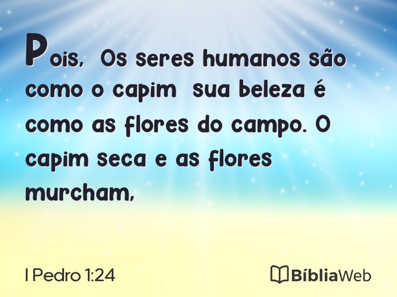 I Pedro 1:24 em imagem para compartilhar