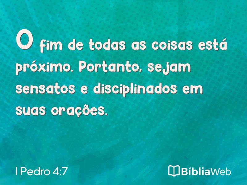 I Pedro 4:7 em imagem para compartilhar