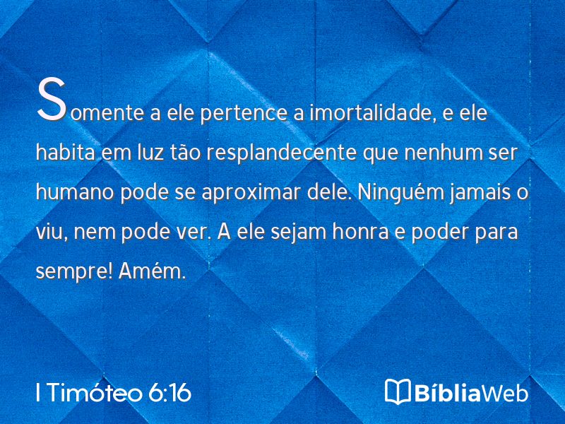 I Timóteo 6:16 em imagem para compartilhar