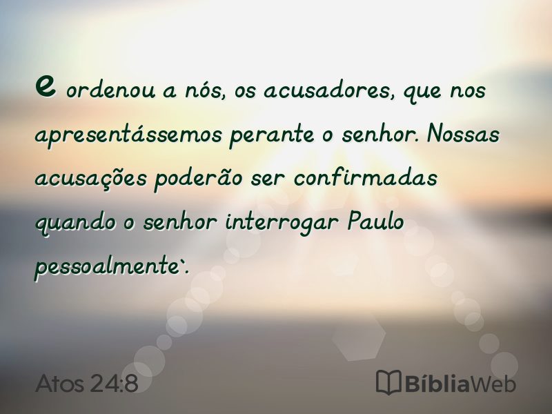 Atos 24:8 em imagem para compartilhar