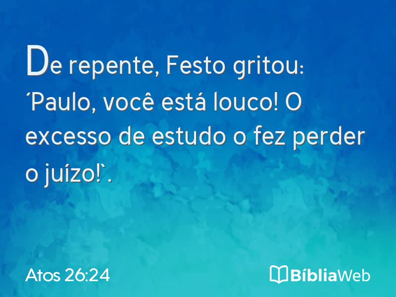 Atos 26:24 em imagem para compartilhar
