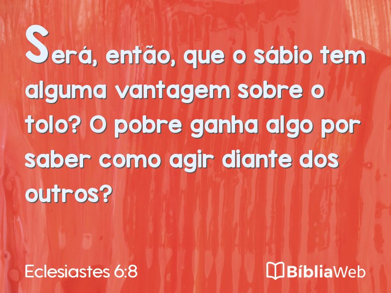 Eclesiastes 6:8 em imagem para compartilhar