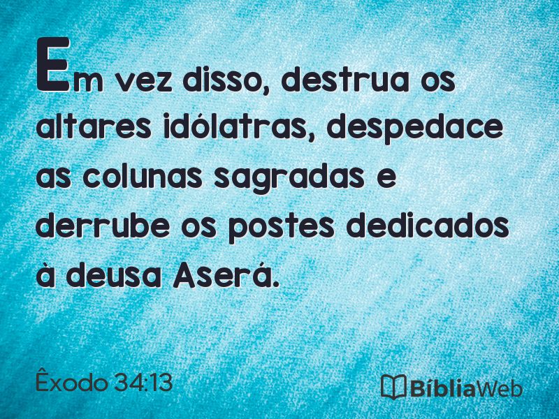 Êxodo 34:13 em imagem para compartilhar