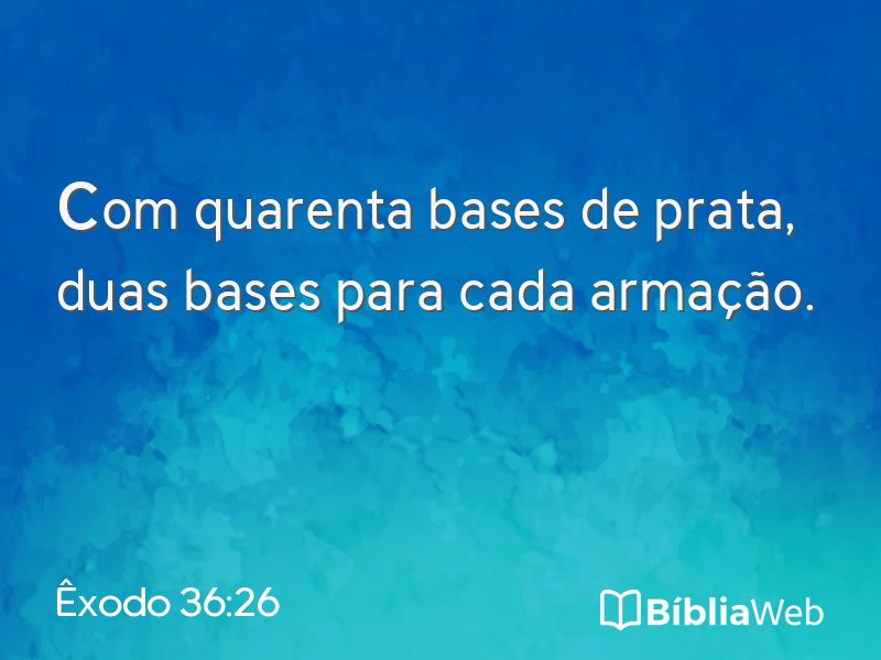 Êxodo 36:26 em imagem para compartilhar