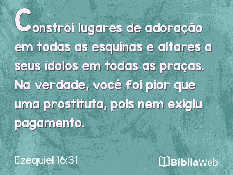 Ezequiel 16:31 em imagem para compartilhar
