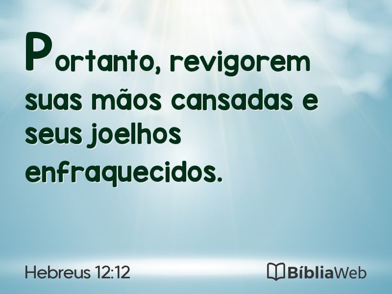 Hebreus 12:12 em imagem para compartilhar