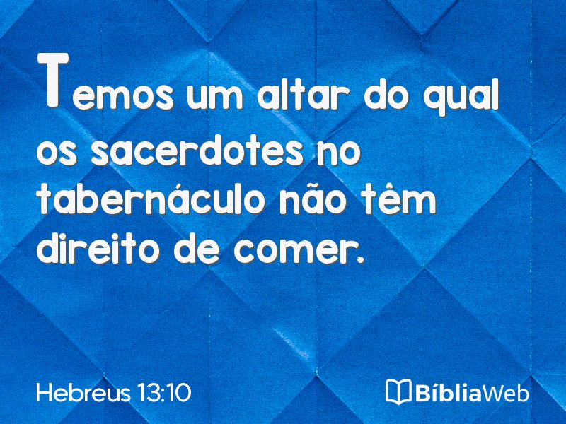 Hebreus 13:10 em imagem para compartilhar