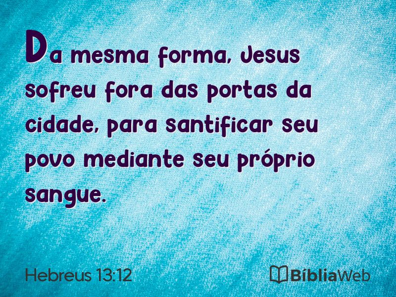 Hebreus 13:12 em imagem para compartilhar