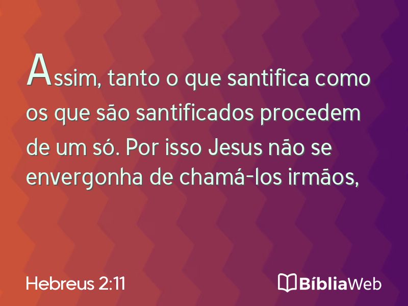 Hebreus 2:11 em imagem para compartilhar
