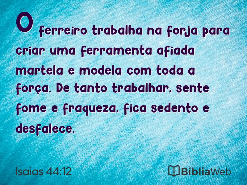Isaías 44:12 em imagem para compartilhar