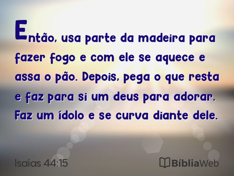 Isaías 44:15 em imagem para compartilhar