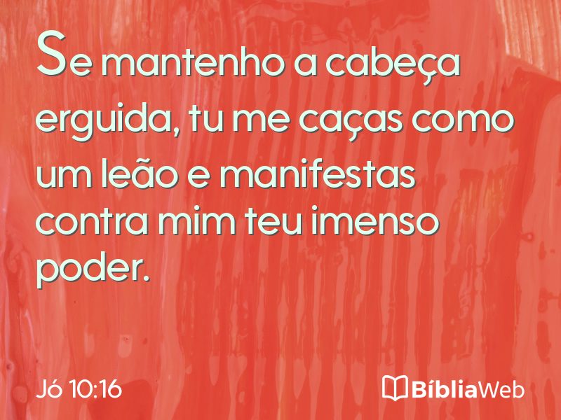 Jó 10:16 em imagem para compartilhar