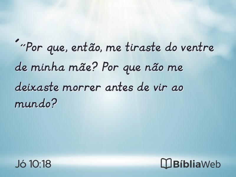 Jó 10:18 em imagem para compartilhar