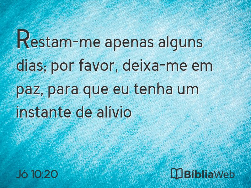 Jó 10:20 em imagem para compartilhar