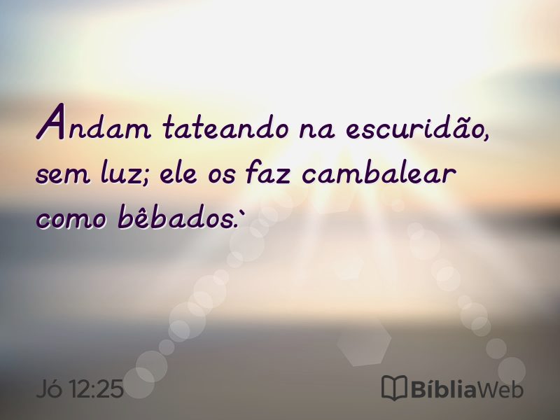 Jó 12:25 em imagem para compartilhar