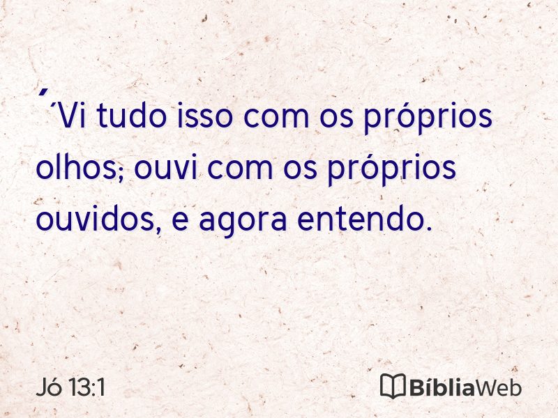 Jó 13:1 em imagem para compartilhar