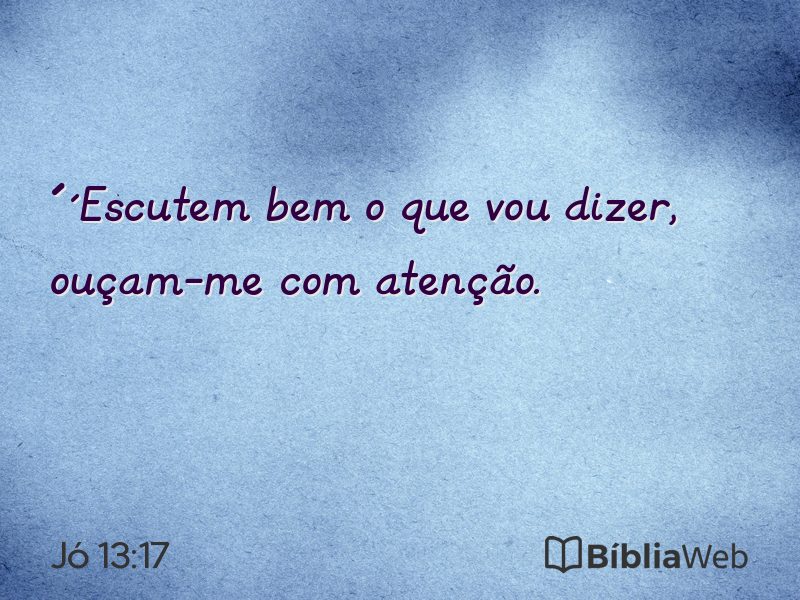 Jó 13:17 em imagem para compartilhar