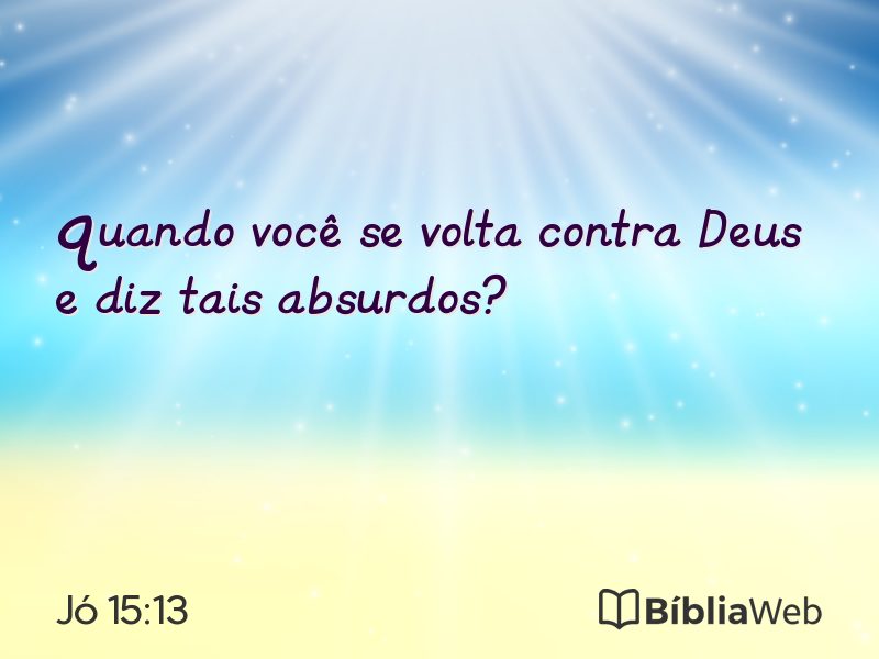 Jó 15:13 em imagem para compartilhar