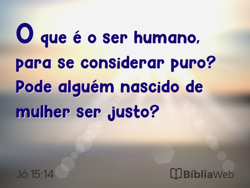 Jó 15:14 em imagem para compartilhar
