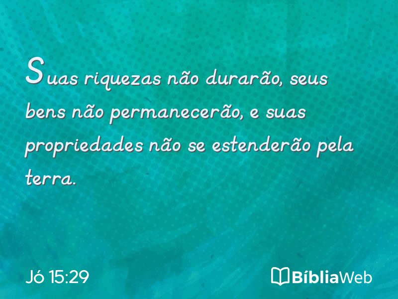 Jó 15:29 em imagem para compartilhar