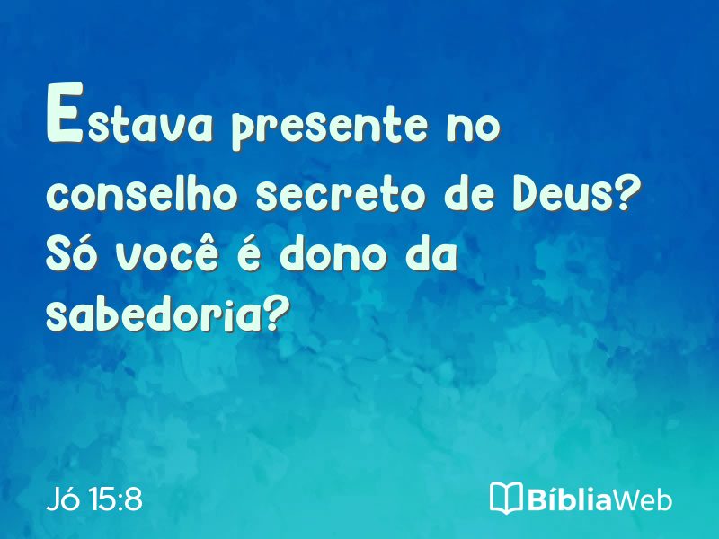 Jó 15:8 em imagem para compartilhar