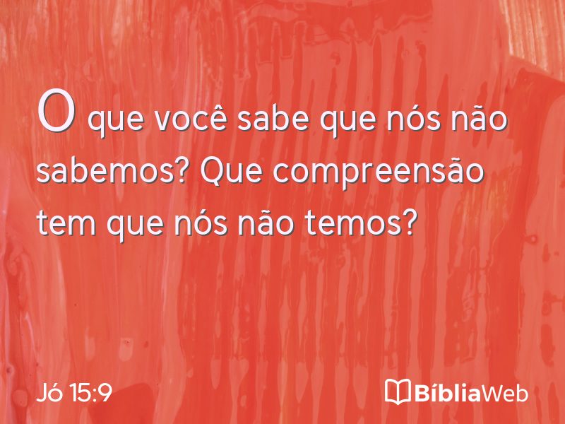Jó 15:9 em imagem para compartilhar