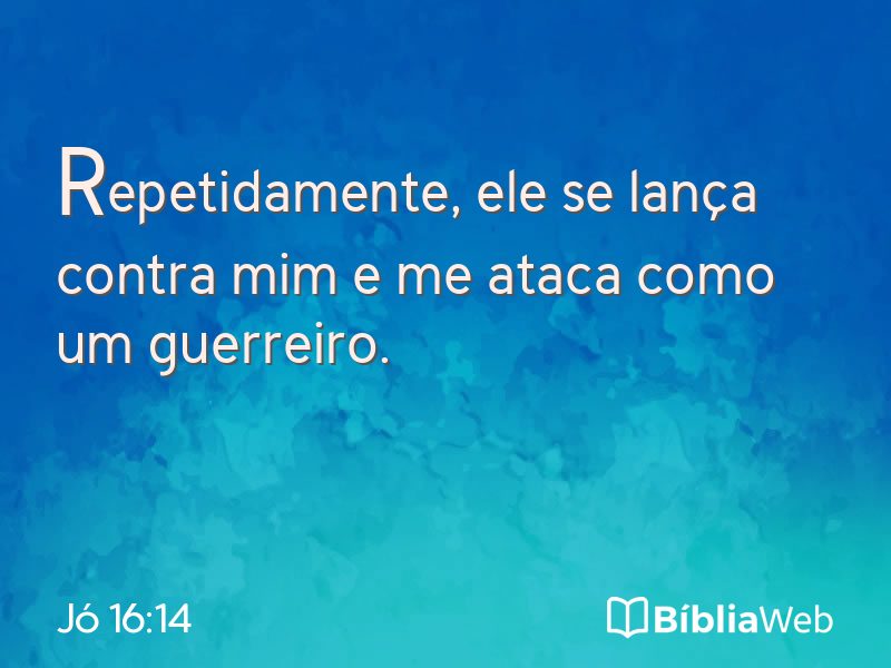 Jó 16:14 em imagem para compartilhar