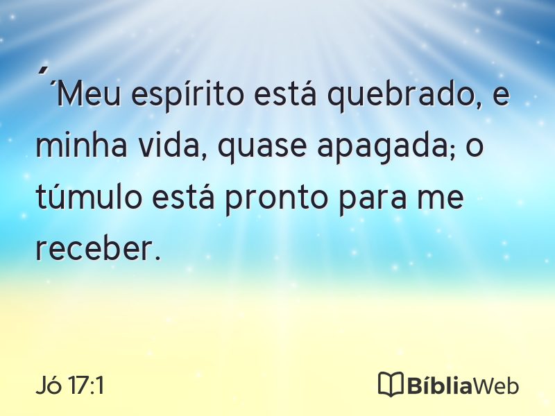 Jó 17:1 em imagem para compartilhar