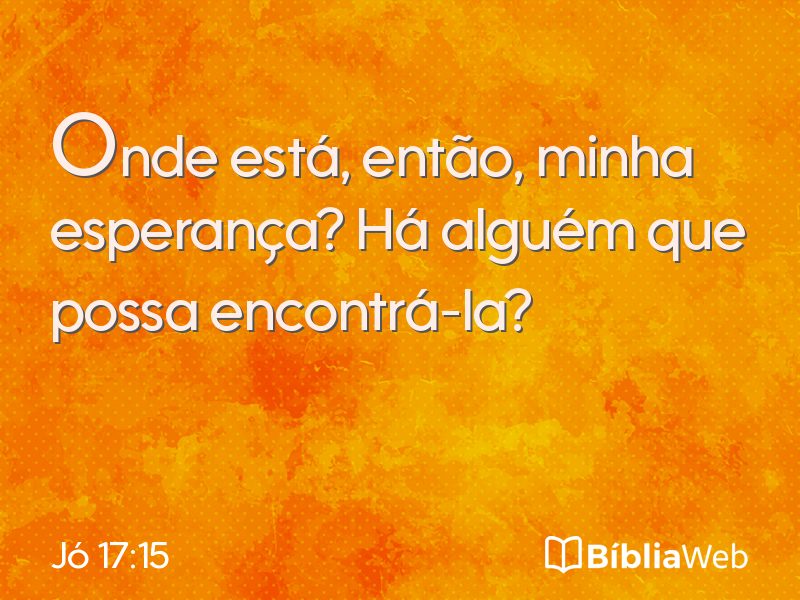 Jó 17:15 em imagem para compartilhar