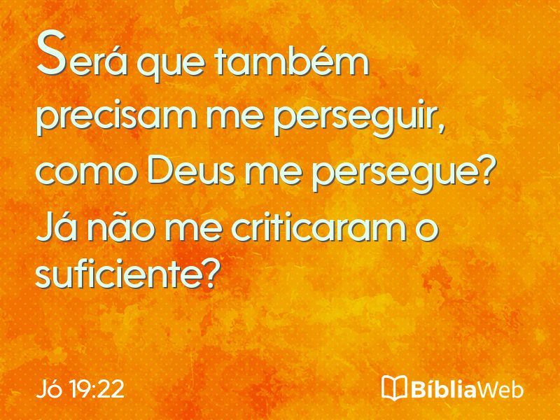 Jó 19:22 em imagem para compartilhar