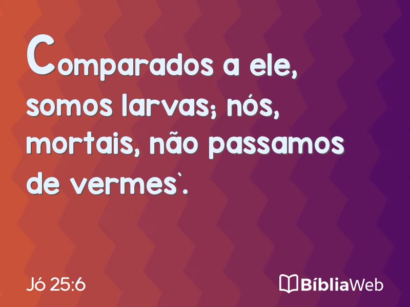 Jó 25:6 em imagem para compartilhar