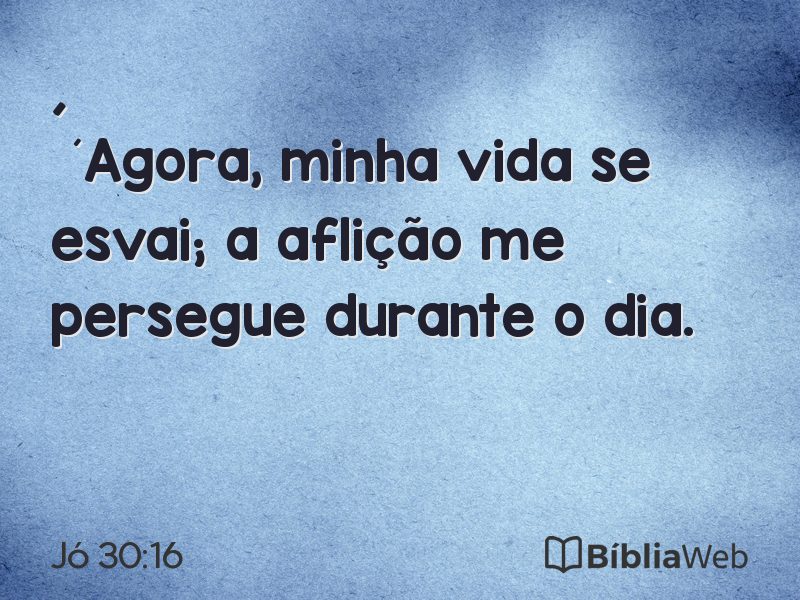 Jó 30:16 em imagem para compartilhar