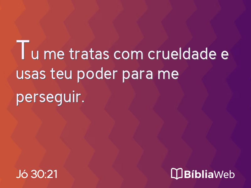 Jó 30:21 em imagem para compartilhar