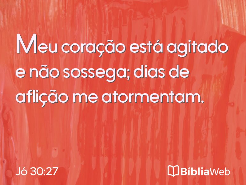 Jó 30:27 em imagem para compartilhar