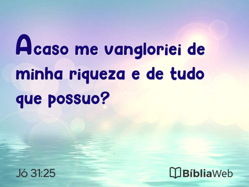 Jó 31:25 em imagem para compartilhar