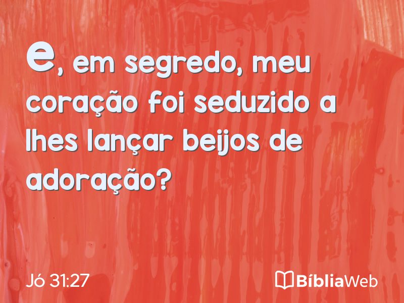 Jó 31:27 em imagem para compartilhar