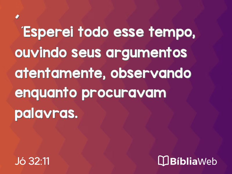 Jó 32:11 em imagem para compartilhar