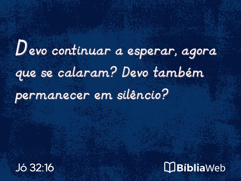 Jó 32:16 em imagem para compartilhar