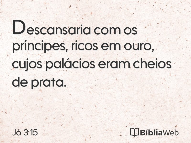 Jó 3:15 em imagem para compartilhar