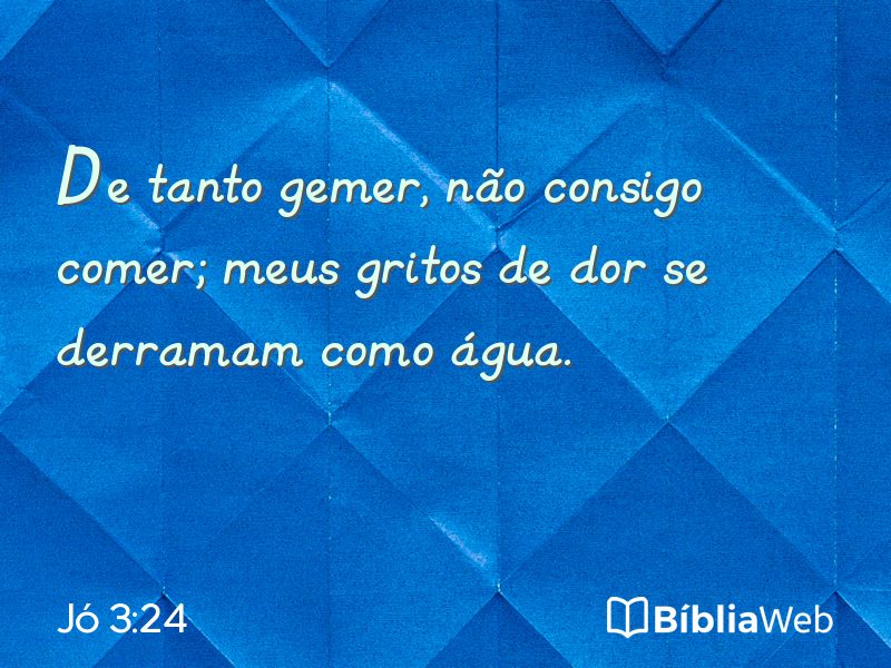Jó 3:24 em imagem para compartilhar
