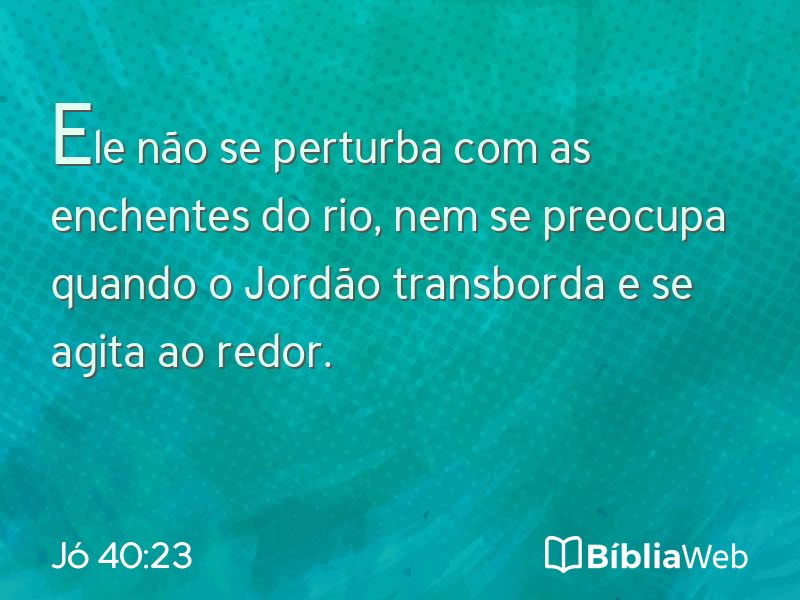 Jó 40:23 em imagem para compartilhar