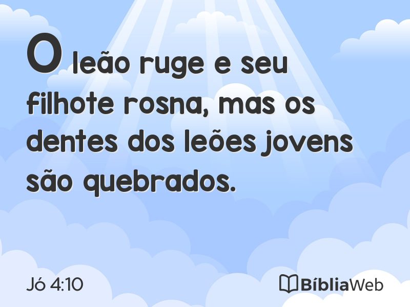 Jó 4:10 em imagem para compartilhar