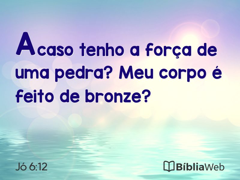 Jó 6:12 em imagem para compartilhar