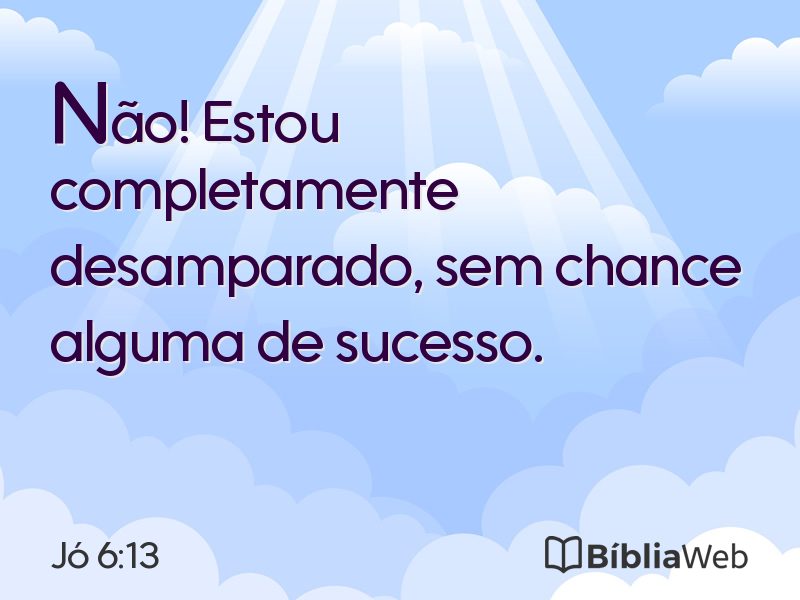 Jó 6:13 em imagem para compartilhar