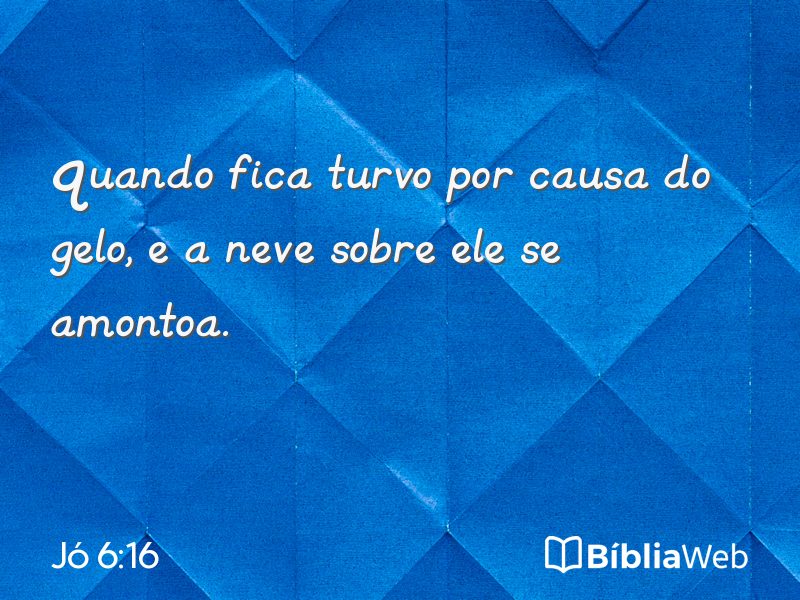 Jó 6:16 em imagem para compartilhar