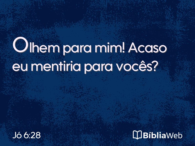 Jó 6:28 em imagem para compartilhar