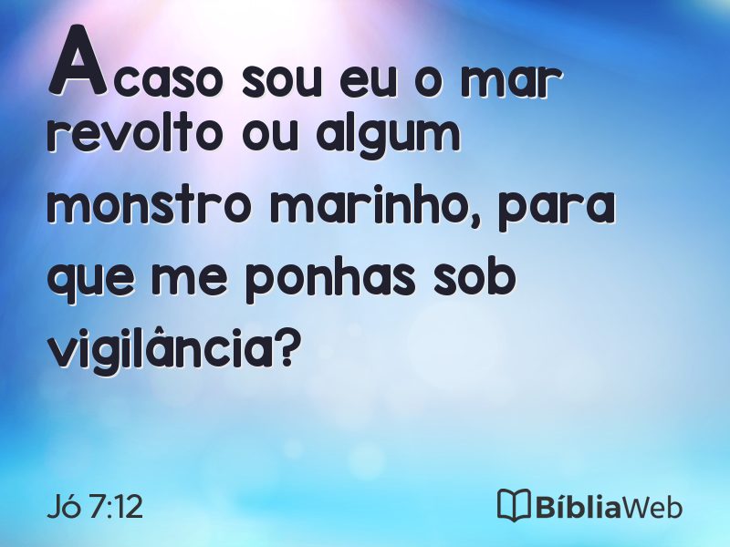 Jó 7:12 em imagem para compartilhar